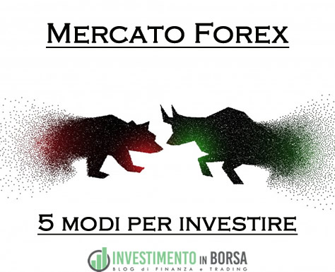 5 modi per investire nel mercato Forex